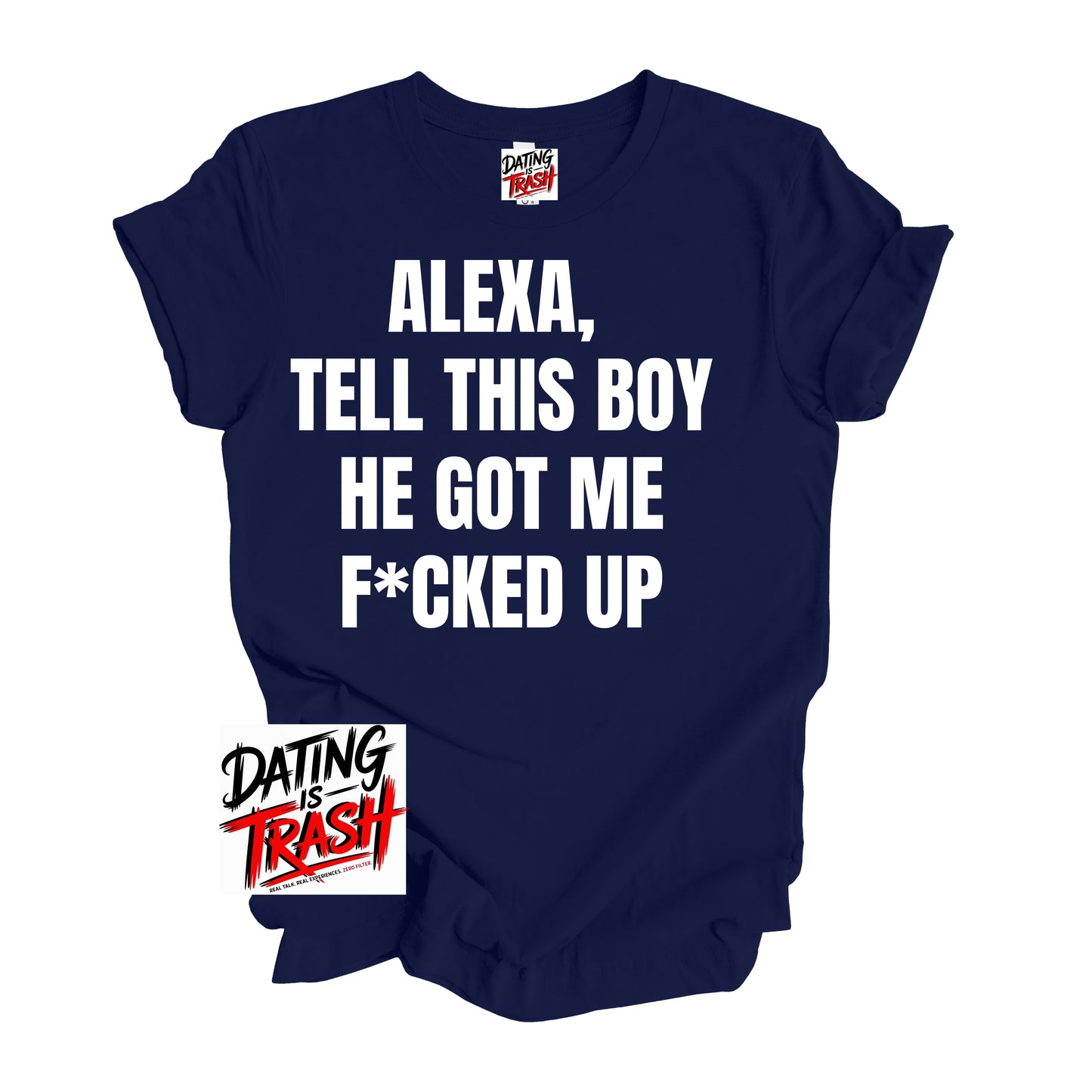 Alexa Tell This Boy He Got Me F*cked Up T-Shirt