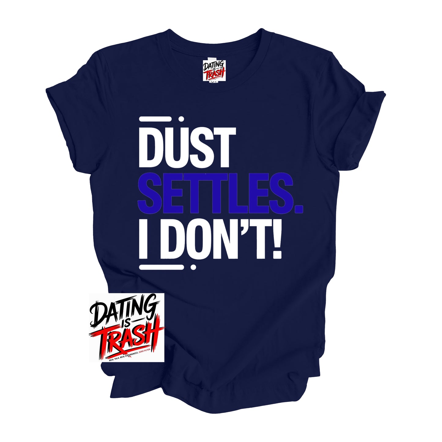 Dust Settles. I Don’t T-Shirt