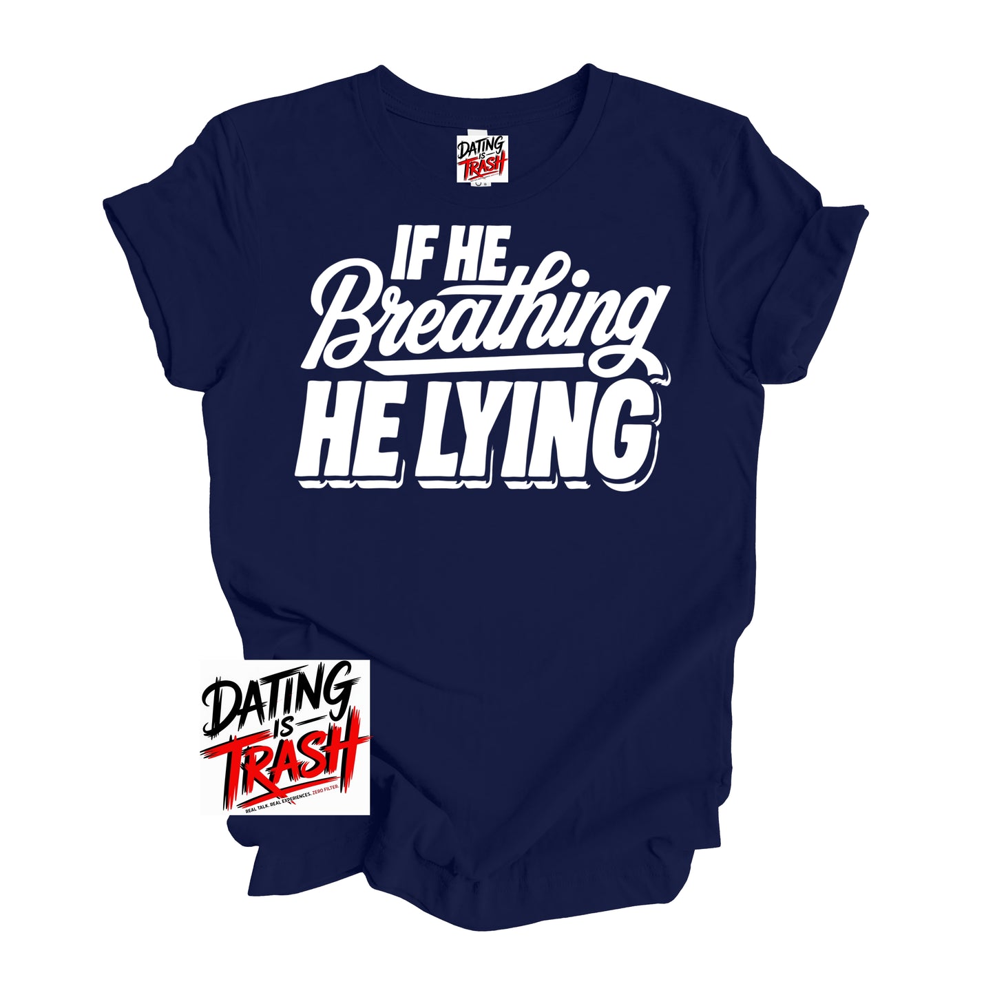 If He Breathing He Lying T-Shirt