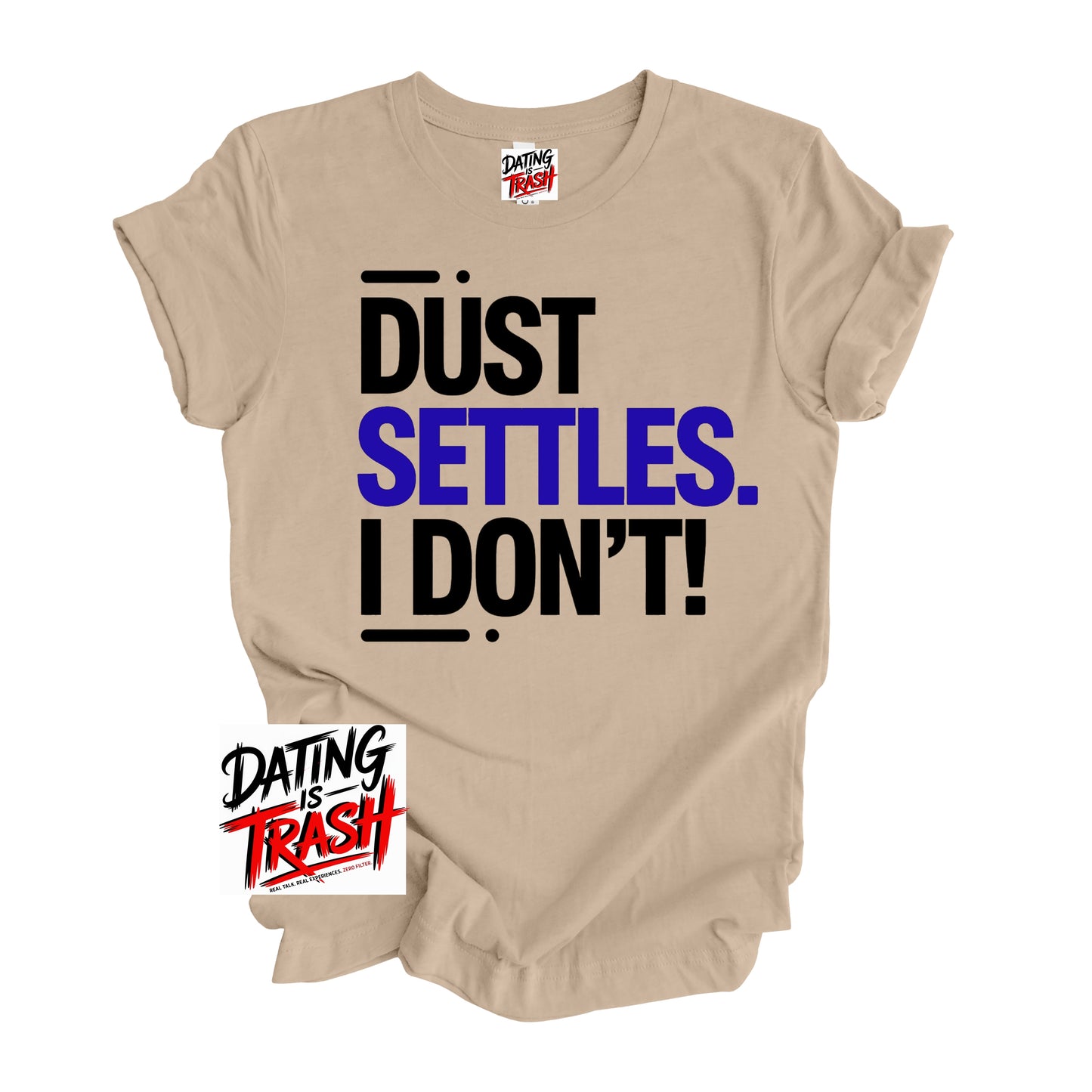 Dust Settles. I Don’t T-Shirt