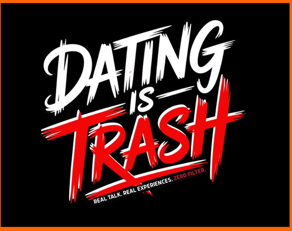 Dating is trash logo for www.datingistrash.com